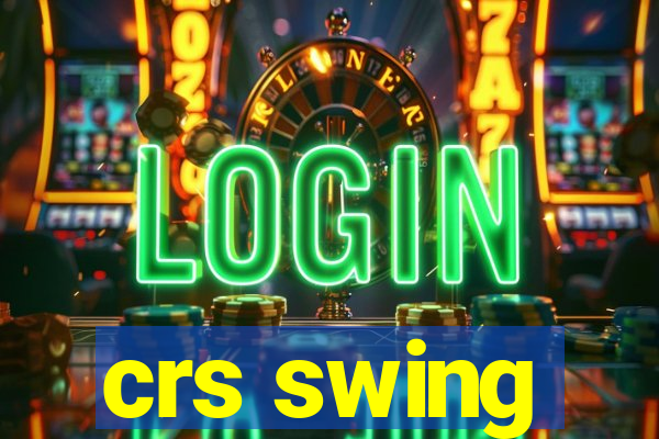 crs swing